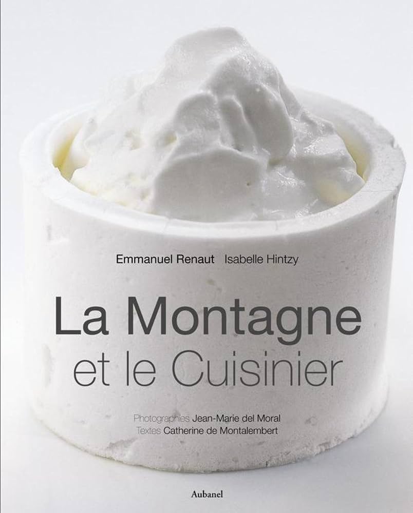 La Montagne et le Cuisinier 料理本 Amazon.fr - La Montagne et le Cuisinier - Renaut, Emmanuel, Hintzy